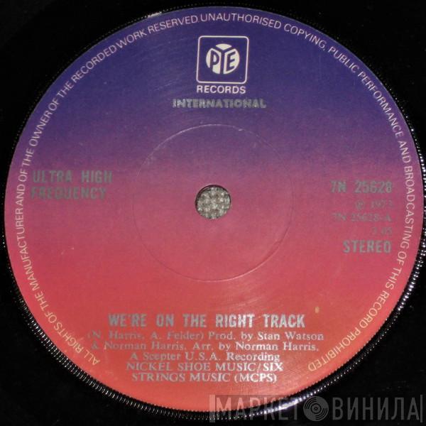 Ultra High Frequency - We're On The Right Track