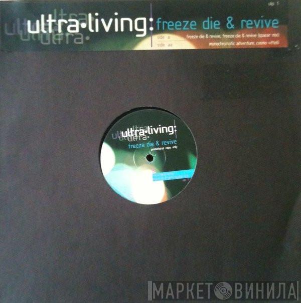 Ultra Living - Freeze, Die & Revive