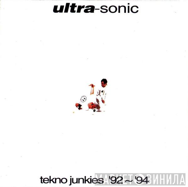  Ultra-Sonic  - Tekno Junkies '92 ~ '94