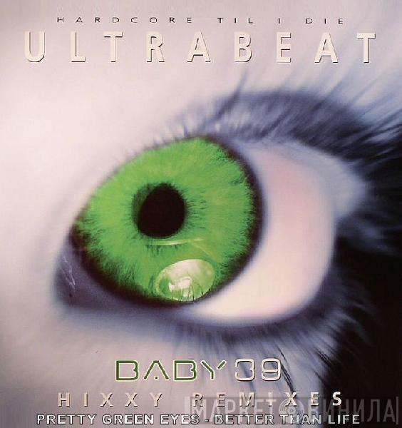 Ultrabeat - Pretty Green Eyes / Better Than Life (Hixxy Remixes)