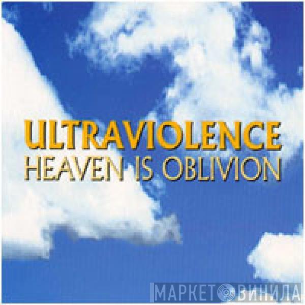Ultraviolence - Heaven Is Oblivion