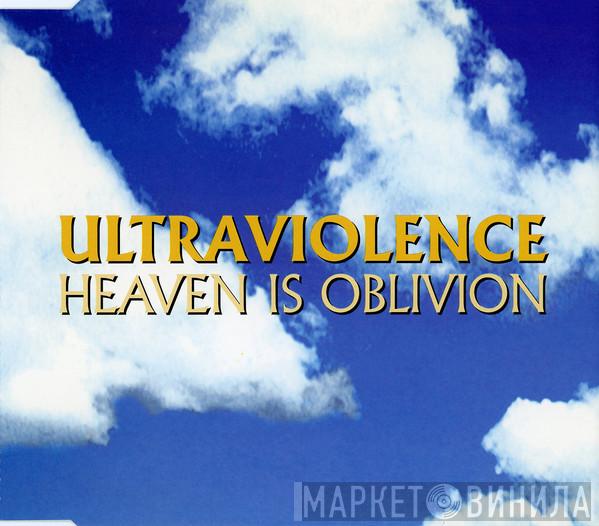  Ultraviolence  - Heaven Is Oblivion