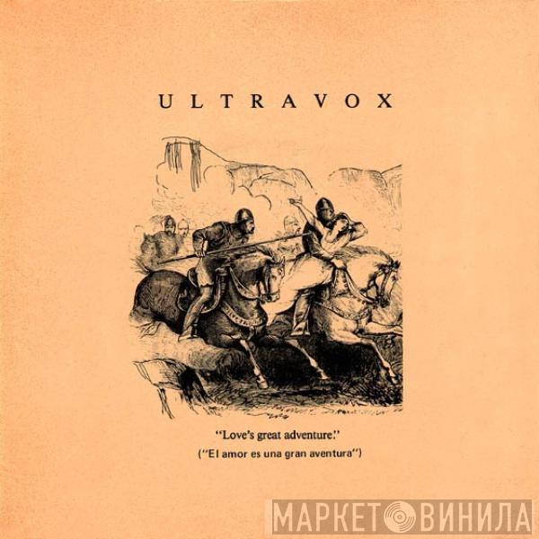  Ultravox  - Love's Great Adventure = El Amor Es Una Gran Aventura