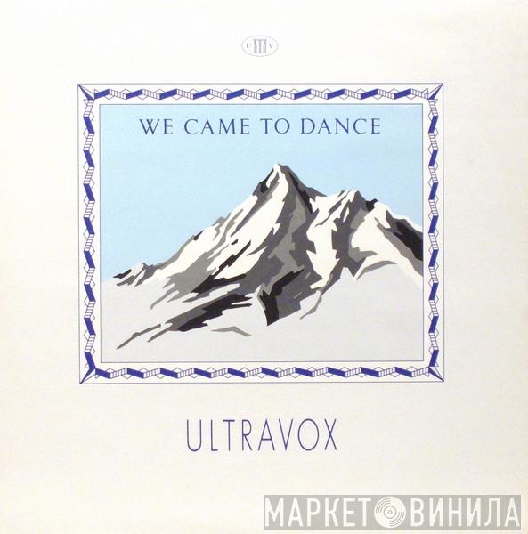  Ultravox  - We Came To Dance