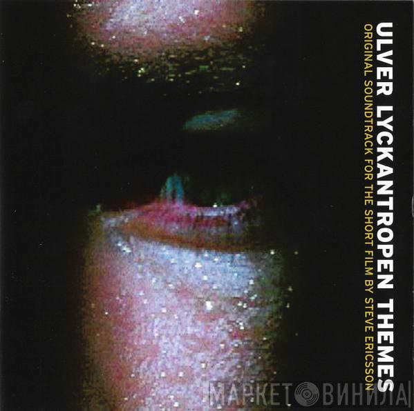 Ulver - Lyckantropen Themes (Original Soundtrack For The Short Film By Steve Ericsson)