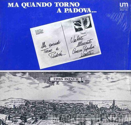 Umberto Marcato - Ma Quando Torno A Padova...