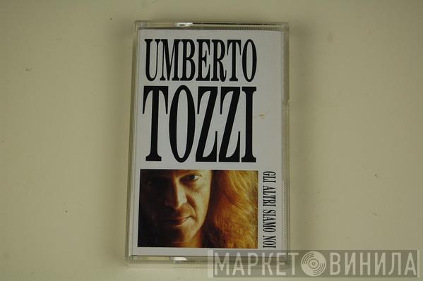  Umberto Tozzi  - Gli Altri Siamo Noi