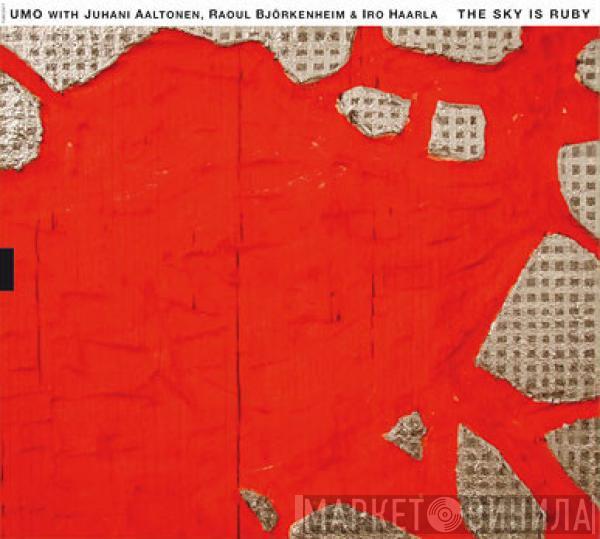Umo Jazz Orchestra, Juhani Aaltonen, Raoul Björkenheim, Iro Haarla - The Sky Is Ruby