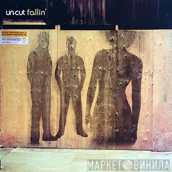 Un-cut - Fallin'