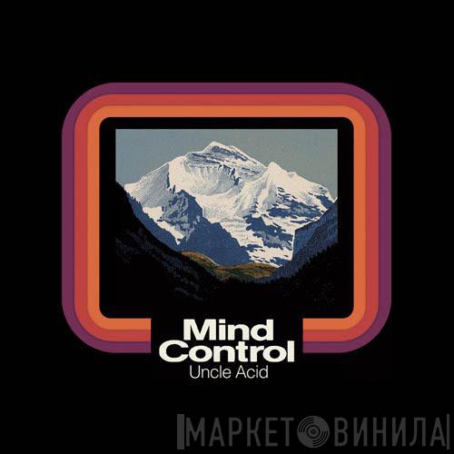  Uncle Acid & The Deadbeats  - Mind Control