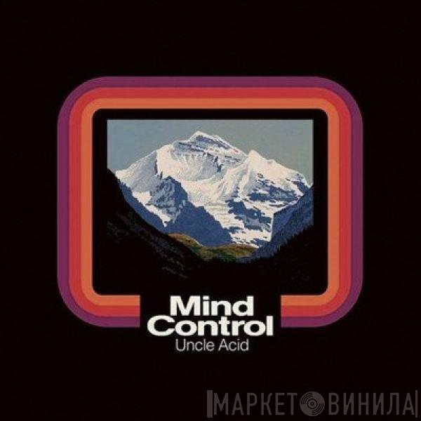  Uncle Acid & The Deadbeats  - Mind Control