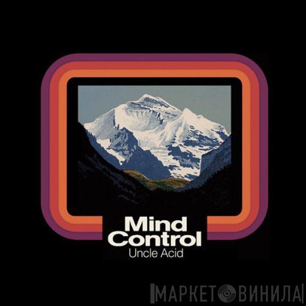  Uncle Acid & The Deadbeats  - Mind Control