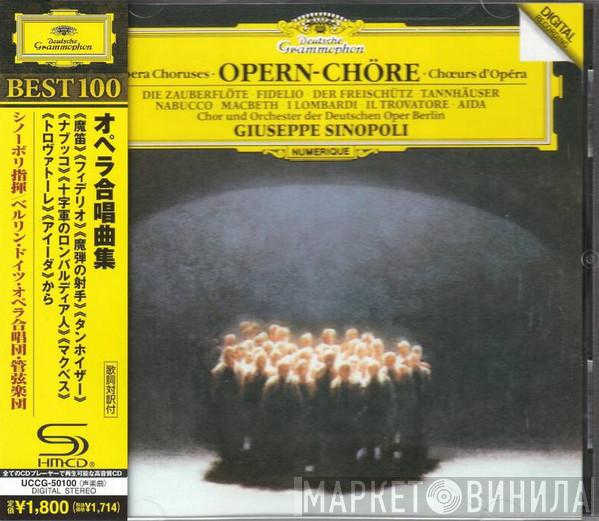 Und Chor der Deutschen Oper Berlin , Orchester Der Deutschen Oper Berlin  Giuseppe Sinopoli  - Opera Choruses = Opern-Chöre = Chœurs D’Opéra