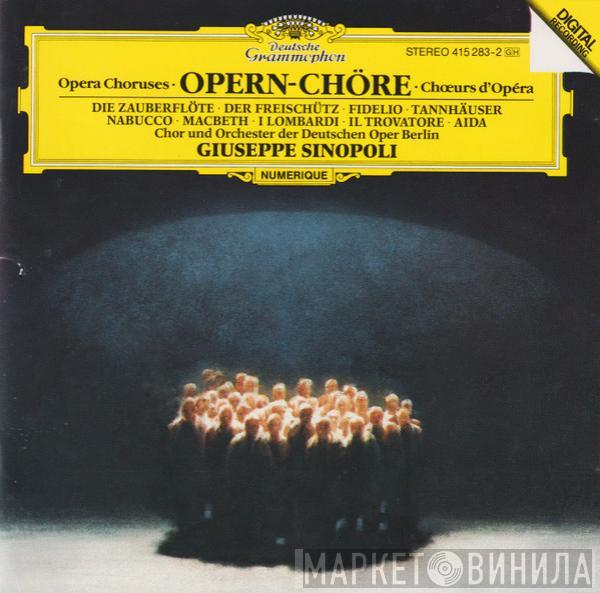 Und Chor der Deutschen Oper Berlin , Orchester Der Deutschen Oper Berlin  Giuseppe Sinopoli  - Opern-Chöre