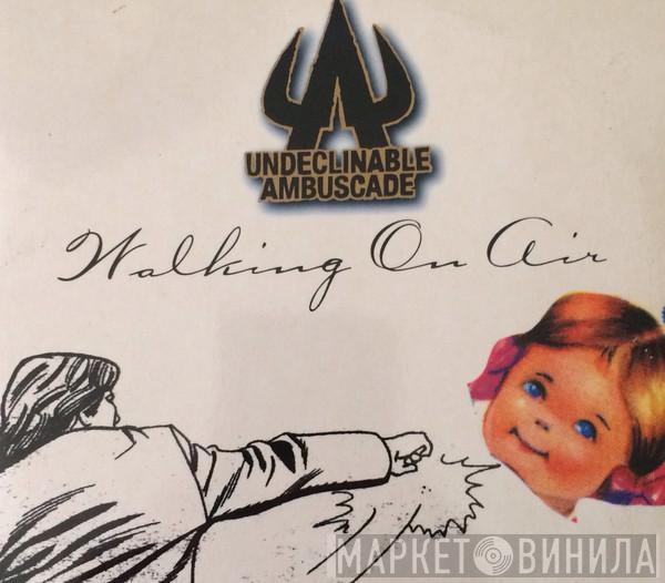 Undeclinable Ambuscade - Walking On Air