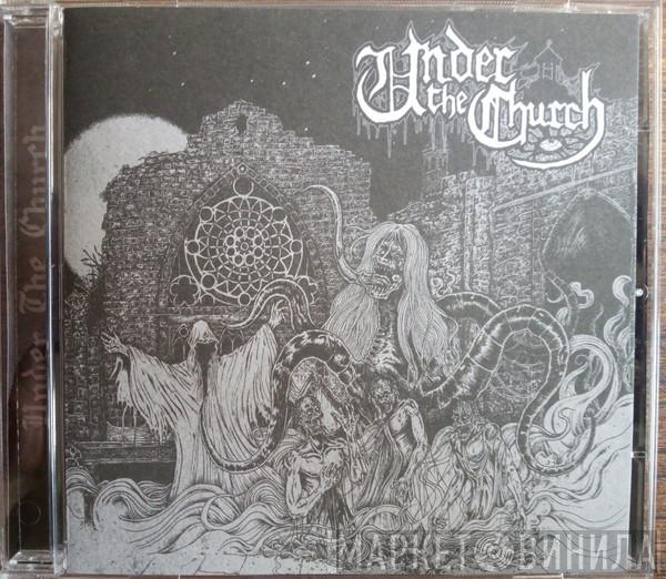 Under The Church  - Under The Church
