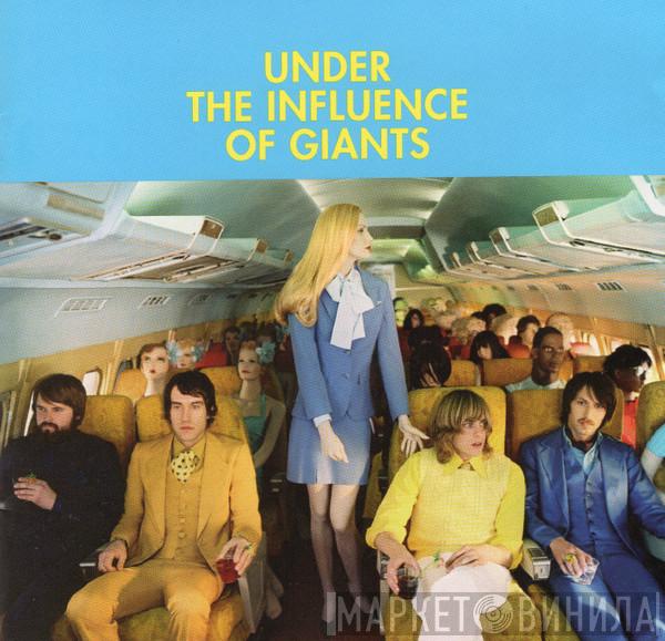 Under The Influence Of Giants - Under The Influence Of Giants