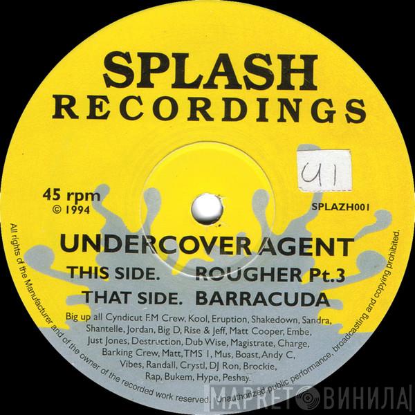 Undercover Agent - Barracuda / Rougher Pt.3