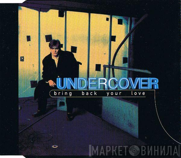  Undercover  - Bring Back Your Love