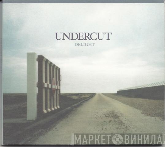 Undercut  - Delight