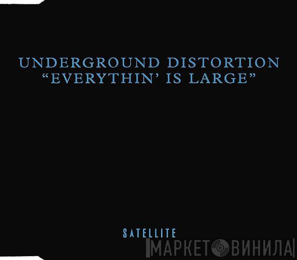  Underground Distortion  - Everythin' Is Large