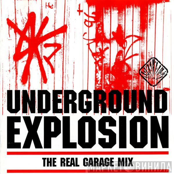  - Underground Explosion - The Real Garage Mix
