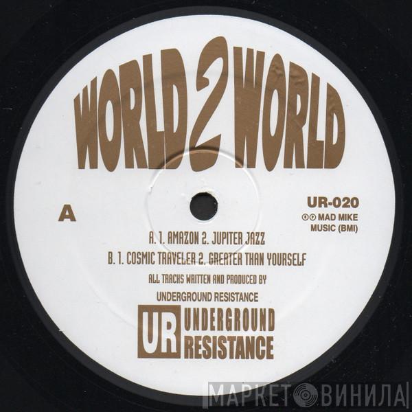 Underground Resistance - World 2 World