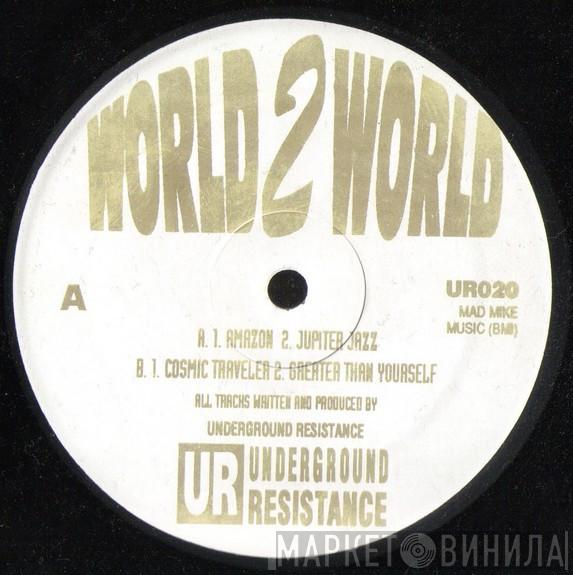 Underground Resistance  - World 2 World