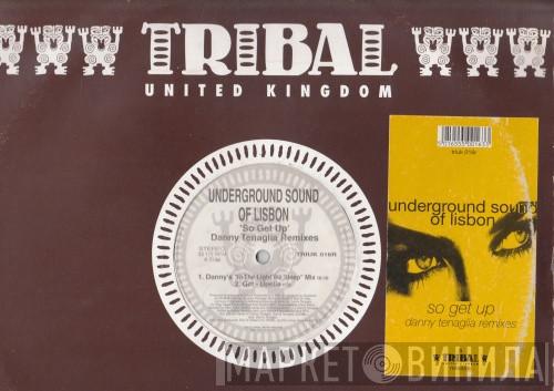 Underground Sound Of Lisbon - So Get Up (Danny Tenaglia Remixes)
