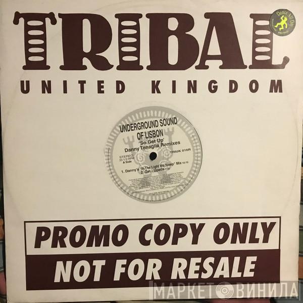 Underground Sound Of Lisbon - So Get Up (Danny Tenaglia Remixes)