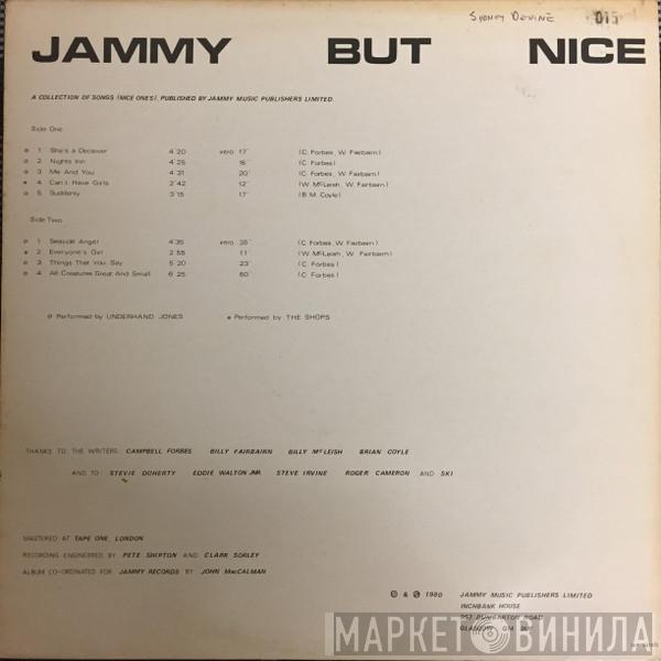 Underhand Jones, The Shops - Jammy But Nice