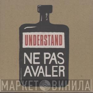 Understand - Ne Pas Avaler