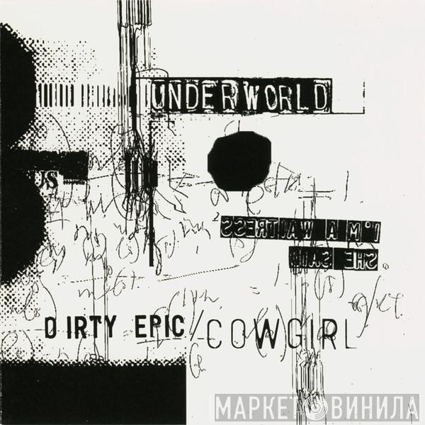  Underworld  - Dirty Epic / Cowgirl