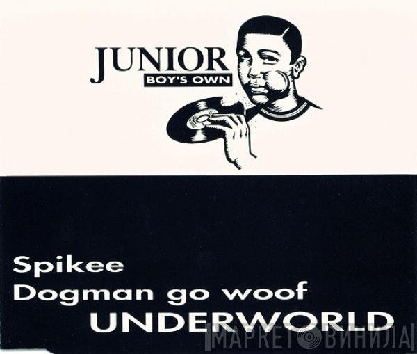  Underworld  - Spikee / Dogman Go Woof