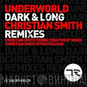  Underworld  - Dark & Long (Christian Smith Remixes)