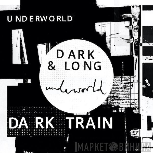  Underworld  - Dark & Long (Drift 2 Dark Train)