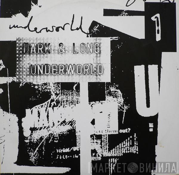  Underworld  - Dark & Long 1
