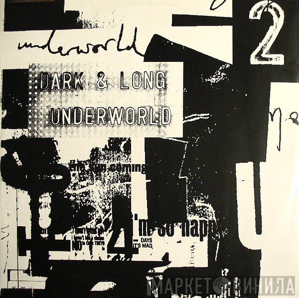  Underworld  - Dark & Long 2