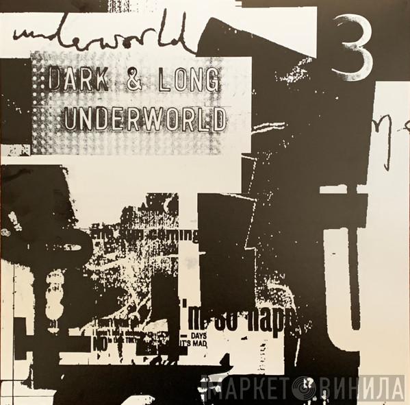  Underworld  - Dark & Long 3