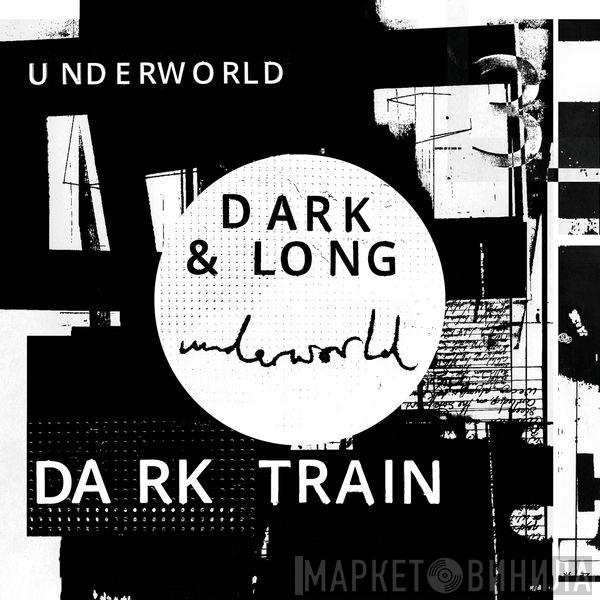  Underworld  - Dark & Long 3