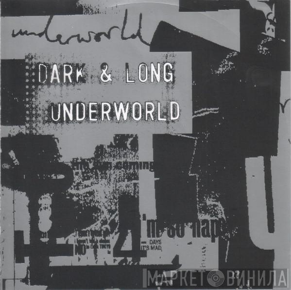  Underworld  - Dark & Long
