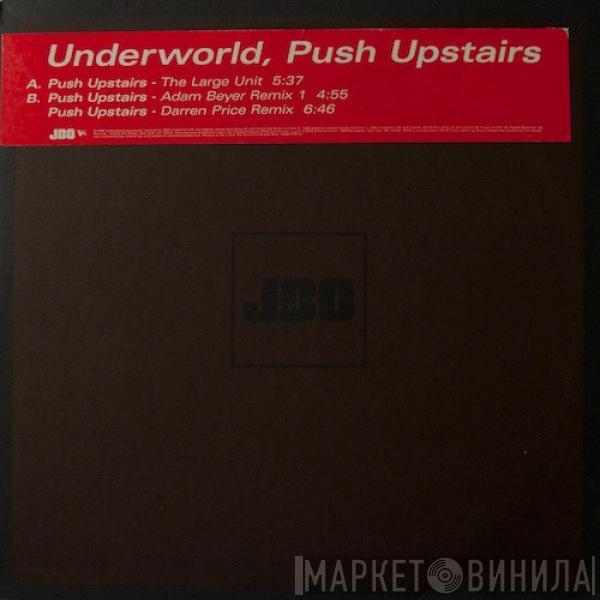  Underworld  - Push Upstairs