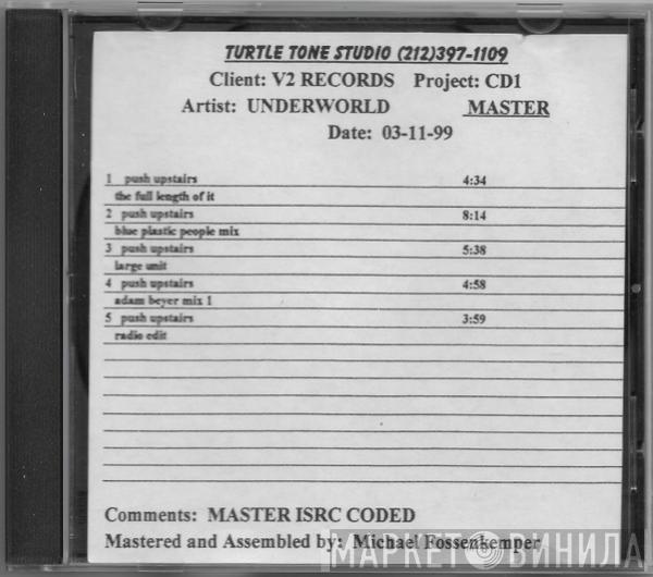  Underworld  - Push Upstairs