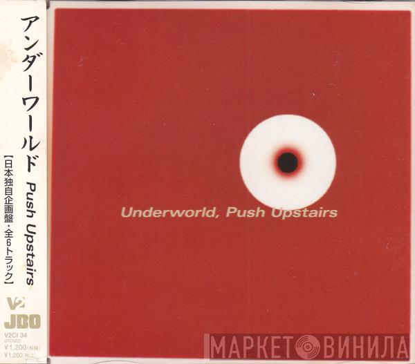  Underworld  - Push Upstairs