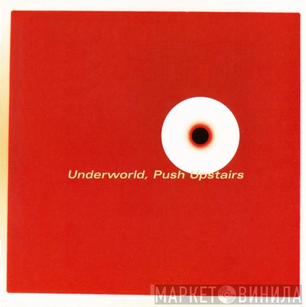 Underworld - Push Upstairs
