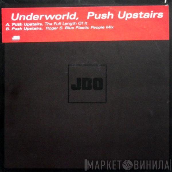  Underworld  - Push Upstairs