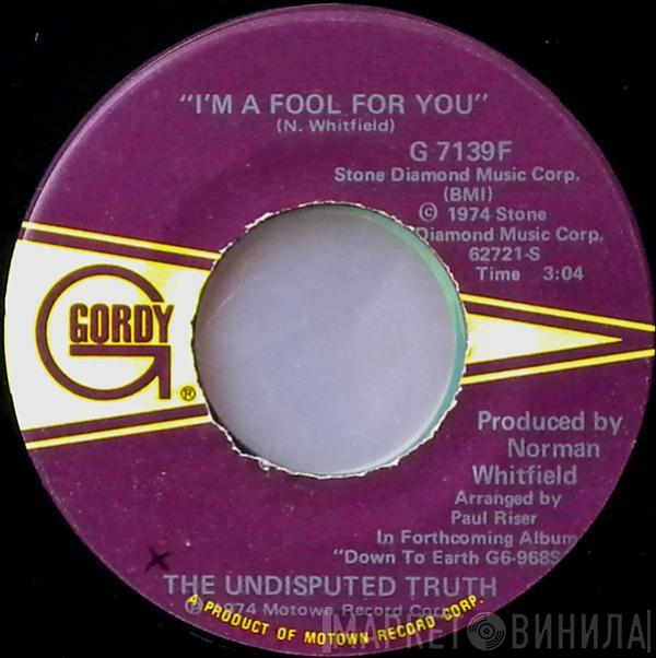 Undisputed Truth  - I'm A Fool For You