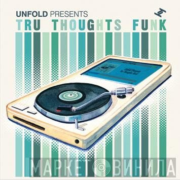  - Unfold Presents Tru Thoughts Funk