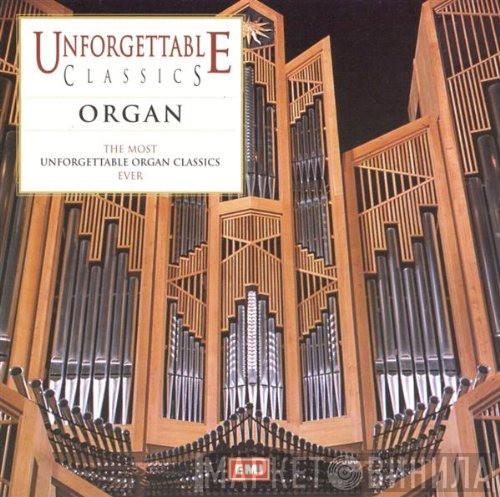  - Unforgettable Classics - Organ
