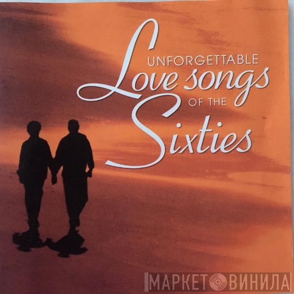  - Unforgettable Love Songs Of The Sixties